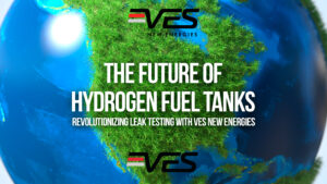 The Future of Hydrogen Fuel: Revolutionizing Leak Testing with VES New Energies