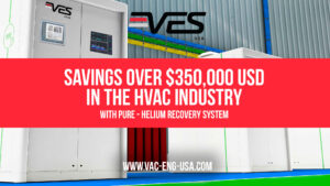 Helium recovery System saves over 350 000 USD in the HVAC industry